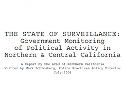 The State of Surveillance: Government Monitoring of Political Activity in Northern and Central California
