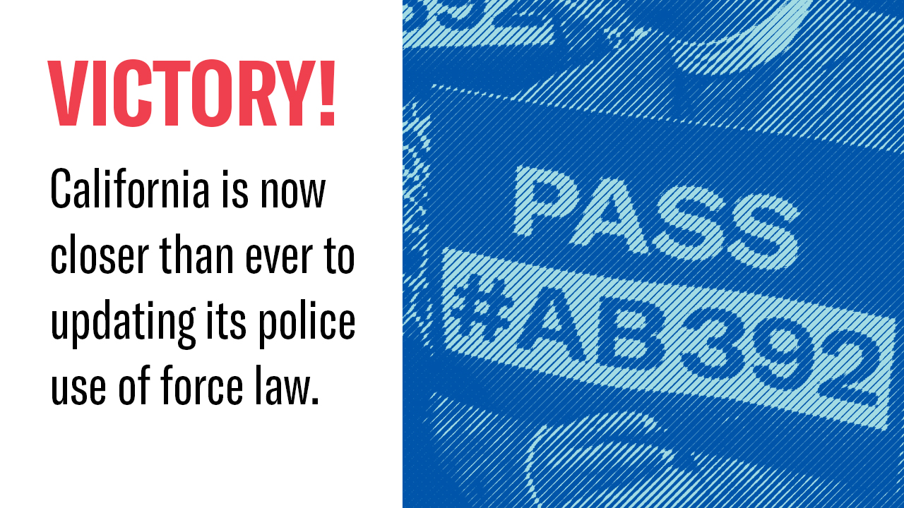 Victory California is now closer than ever to updating its police use of force law.