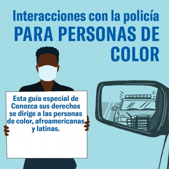 Conozca sus derechos: Interacciones con la policía para personas de color