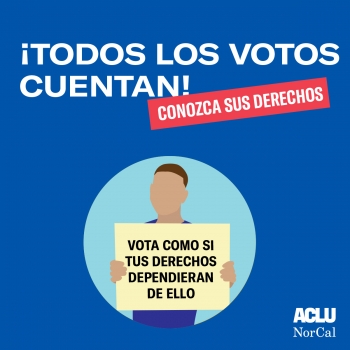 Conozca sus derechos: ¡Todos los votos cuentan!