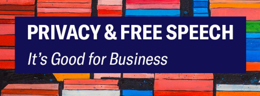 Privacy & Free Speech - It's Good for Business