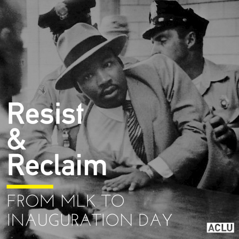 Resist & Reclaim: From MLK to Inauguration Day