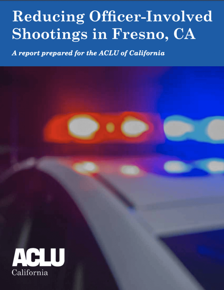 the cover page of a report published by the ACLU of California titled "Reducing Officer-Involved Shootings in Fresno, CA"