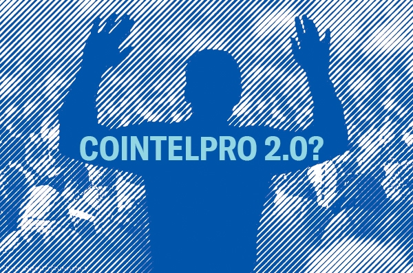 COINTELPRO 2.0?