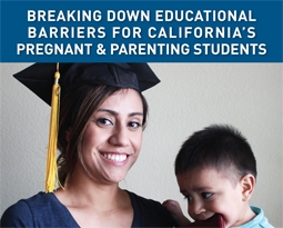 Breaking Down Educational Barriers for California's Pregnant & Parenting Students