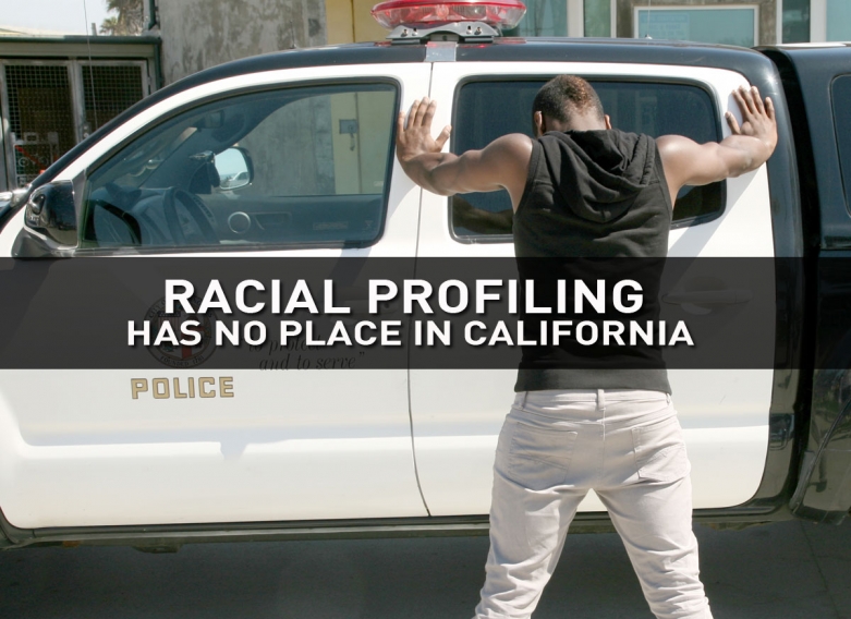 Racial profiling has no place in California.