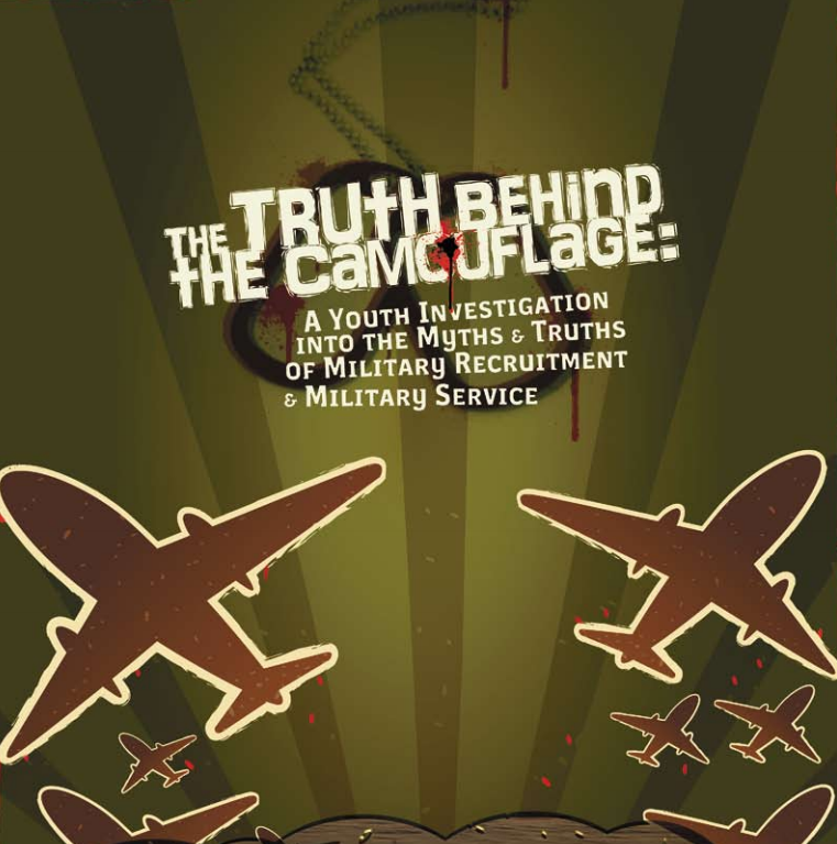 The Truth Behind the Camoflage: A Youth Investigation Into the Myths & Truths of Military Recruitment & Military Service