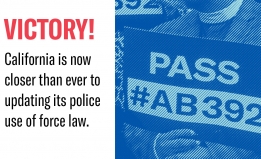 Victory California is now closer than ever to updating its police use of force law.