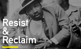 Resist & Reclaim: From MLK to Inauguration Day