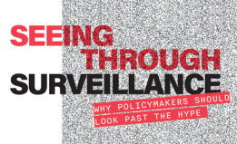 Background of image is grey static. Text read in bold read and black: Seeing Through Surveillance - Why Policymakers Should Look Past the Hype