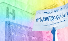 A cutout of a hospital building is shown on the left side and a person whose not in the frame has an arm raised holding a protest sign that says "Trans people won't be erased"