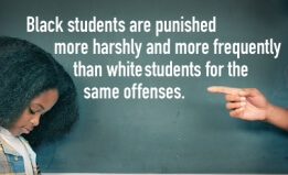 Black students are punished more harshly and more frequently than white students for the same offenses.