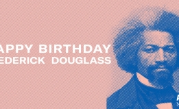 Happy Birthday Frederick Douglass