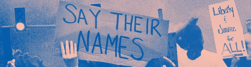 Graphic with blue and pink colors. The focal point of the graphic features a rally sign that reads "Say Their Names". To the right is another rally sign reading "Liberty and Justice for ALL". 